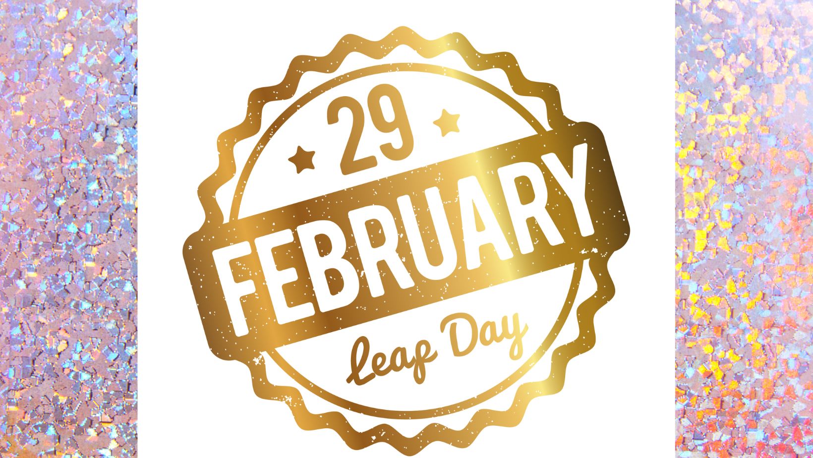 Sparkly words "February 29 Leap Day"