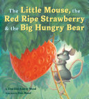 Image for "The Little Mouse, the Red Ripe Strawberry, and the Big Hungry Bear"