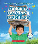 Image for "10 Cosas Que Puedes Hacer Para Reducir, Reciclar Y Reutilizar (Rookie Star: Make a Difference)"
