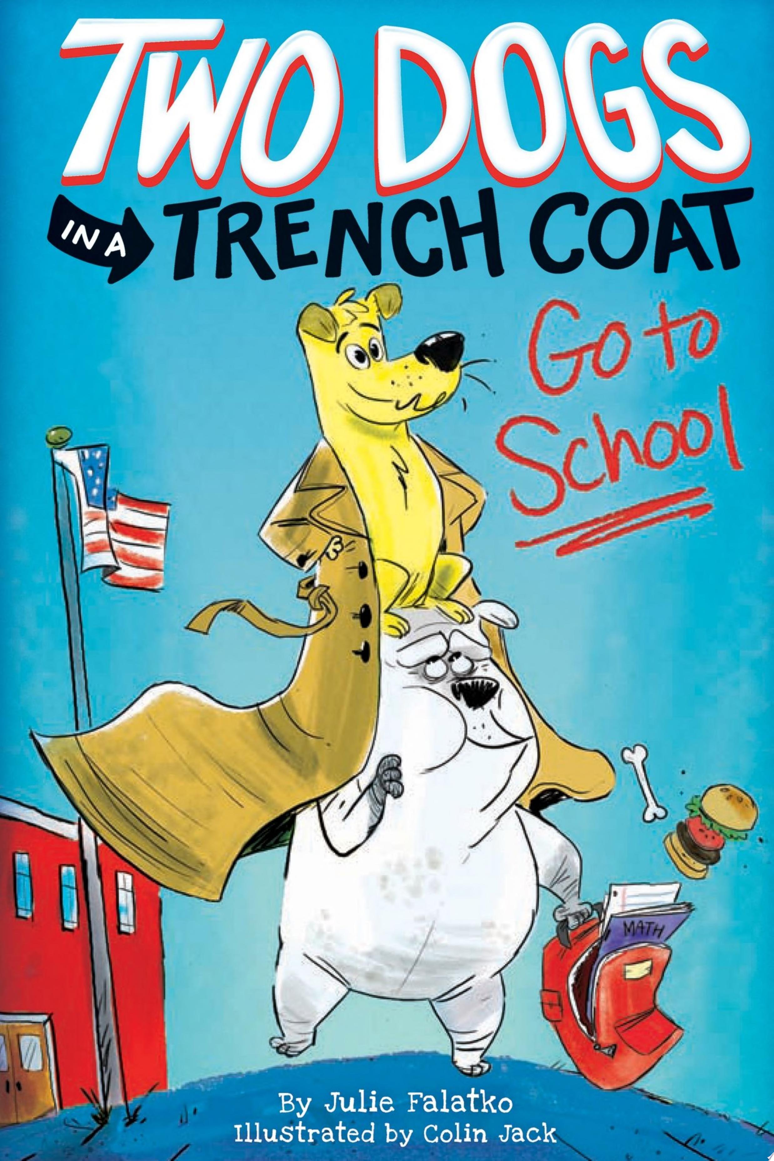 Image for "Two Dogs in a Trench Coat Go to School (Two Dogs in a Trench Coat #1)"