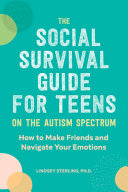 Image for "The Social Survival Guide for Teens on the Autism Spectrum"
