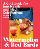 Image for "Watermelon and Red Birds: A Cookbook for Juneteenth and Black Celebrations"