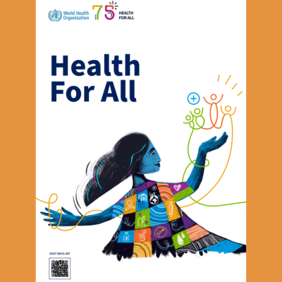 The World Health Organization celebrates 75 years of World Health Day. Health for All. A blue girl in a multi-patterned dress holds up a group of stick-like figures in different colors.