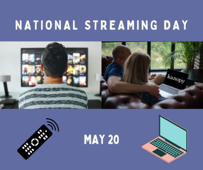 National Streaming Day, May 20. An image on the left shows a man looking at Netflix. An image on the right shows a couple watching Kanopy.