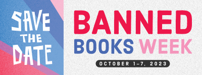 A banner, reading "Save the Date" on the left and "Banned Books Week" on the right, in blue, pink and red. The dates of Banned Books Week, October 1st-7th, 2023, are listed below.