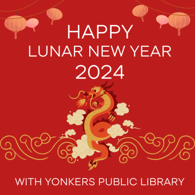 A graphic of a dragon on a red background with the text Happy Lunar New Year 2024 with Yonkers Public Library.