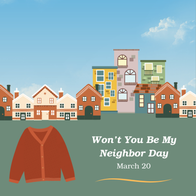 A graphic representation of a city is in the background and a graphic of a cardigan is in the foreground with the text: "Won't You Be My Neighbor Day, March 20."