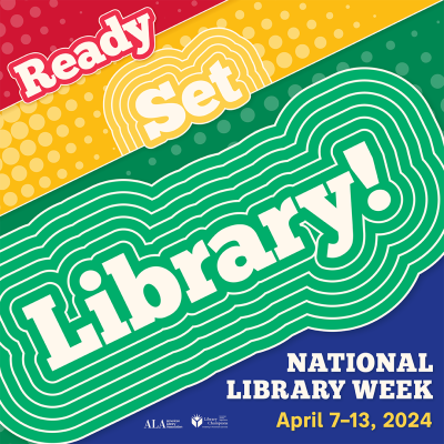 A red, yellow and green graphic with the words "Ready, Set, Library!" for National Library Week.