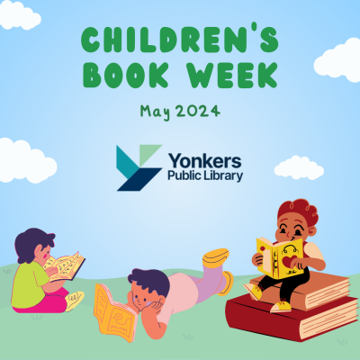 A graphic of children reading books on the ground with the words Chidlren's Book Week May 2024. The Yonkers Public Library logo is in the center of the image.
