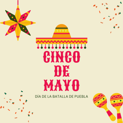 A graphic with a sombrero, maracas, and a pinata that says "Cinco de Mayo. Dia de la batalla de puebla."