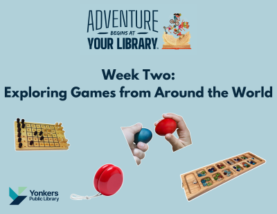 Adventure Begins at Your Library. The summer reading theme for week two is "exploring games from around the world".