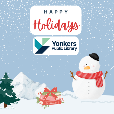Happy Holidays and the Yonkers Public Library logo on a snowy background with a snowman in the foreground.