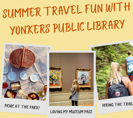 Summer Travel Fun with Yonkers Public Library. Photos of a picnic, a museum and hiking.