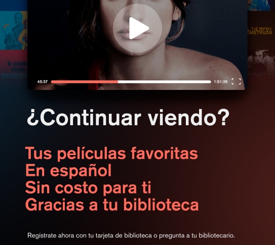 Poster in Spanish with Penelope Cruz. Continuar viendo? Tus peliculas favoritas en espanol sin costo para ti gracias a tu biblioteca