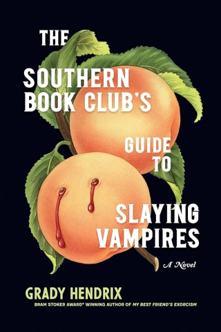 The Southern Book Club's Guide to Slaying Vampire by Grady Hendrix