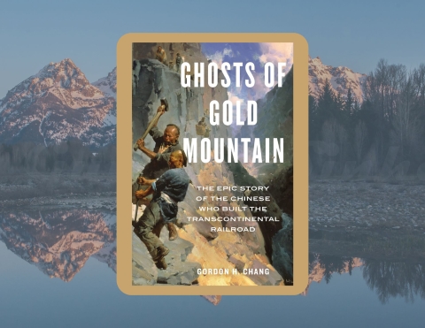 cover of Ghosts of Gold Mountain: The Epic Story of the Chinese Who Built the Transcontinental Railroad by Gordon H. Chang