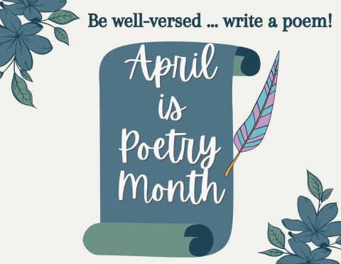 image of scroll with plume and words be well versed write a poem & April is poetry month