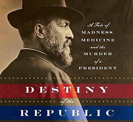 Picture of the Cover of Destiny of The Republic by Candice Millard 