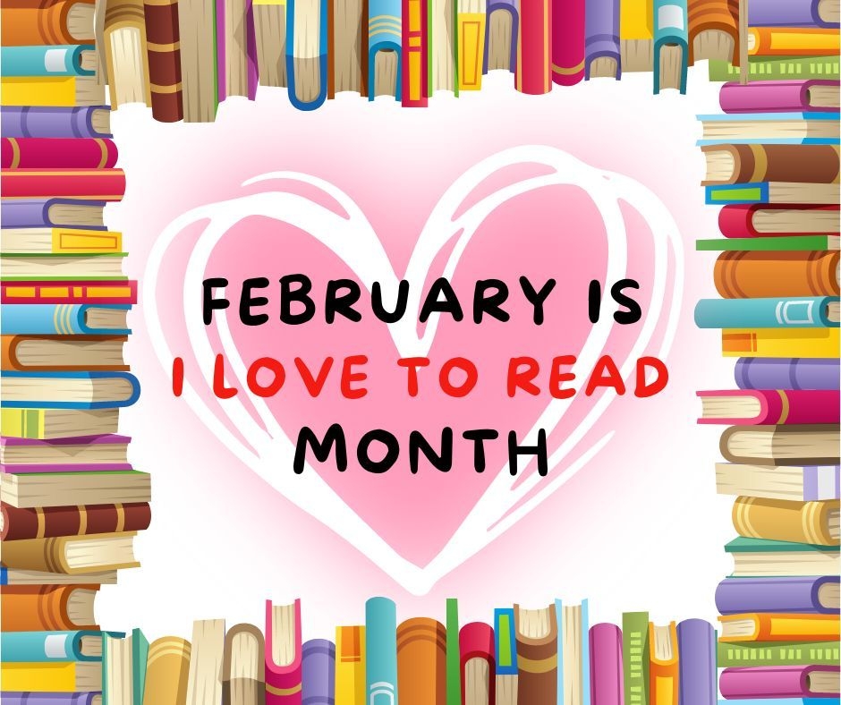 February is I Love To Read Month over a heart with books as a border