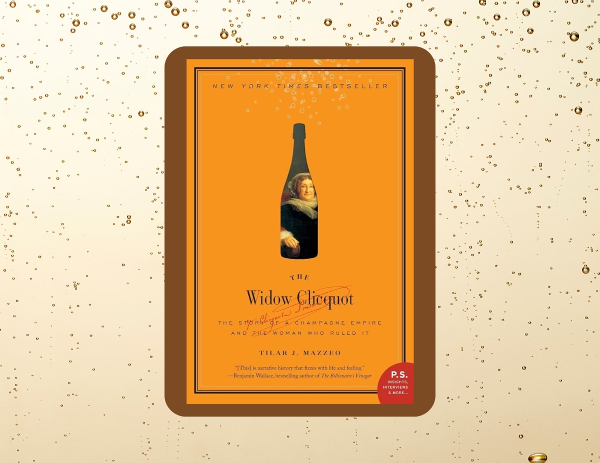 The Widow Clicquot: The Story of a Champagne Empire and the Woman Who Ruled It by Tilar Mazzeo