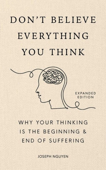 Book cover of Don't Believe Everything You Think by Joseph Nguyen (*Expanded edition)